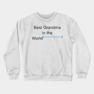 Best Grandma in the World - Citation Needed! Crewneck Sweatshirt